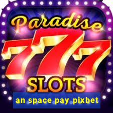 an space pay pixbet